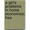 A Girl's Problems In Home Economics; Hea door Mabel Barbara Trilling