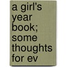 A Girl's Year Book; Some Thoughts For Ev door Young Women'S. Christian Board