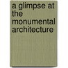 A Glimpse At The Monumental Architecture door Matthew H. Bloxam