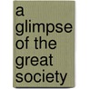 A Glimpse Of The Great Society by Charles Newdigate Newdegate