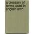 A Glossary Of Terms Used In English Arch