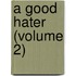 A Good Hater (Volume 2)