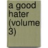 A Good Hater (Volume 3)