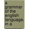 A Grammar Of The English Language, In A door William Cobbett