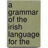 A Grammar Of The Irish Language For The door Joyce