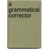 A Grammatical Corrector door Seth T. Hurd