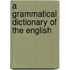 A Grammatical Dictionary Of The English