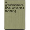 A Grandmother's Book Of Verses For Her G door Mrs. Francis M. Scott
