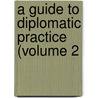 A Guide To Diplomatic Practice (Volume 2 door Ernest Mason Satow