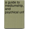 A Guide To Mediumship, And Psychical Unf door Wallis