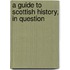 A Guide To Scottish History, In Question