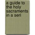 A Guide To The Holy Sacraments In A Seri