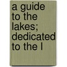 A Guide To The Lakes; Dedicated To The L door Thomas West