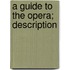 A Guide To The Opera; Description