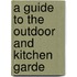 A Guide To The Outdoor And Kitchen Garde