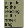 A Guide To The Reading Of The Greek Trag by Major