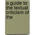 A Guide To The Textual Criticism Of The