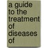 A Guide To The Treatment Of Diseases Of