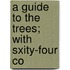 A Guide To The Trees; With Sxity-Four Co