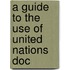 A Guide To The Use Of United Nations Doc