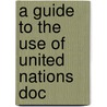A Guide To The Use Of United Nations Doc door Brenda Brimmer