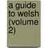 A Guide To Welsh (Volume 2)