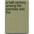 A Half Century Among The Siamese And The