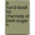 A Hand-Book For Chemists Of Beet-Sugar H