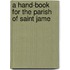 A Hand-Book For The Parish Of Saint Jame