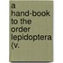 A Hand-Book To The Order Lepidoptera (V.