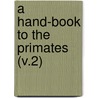 A Hand-Book To The Primates (V.2) door Llc Forbes