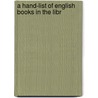 A Hand-List Of English Books In The Libr by Emmanuel College Library
