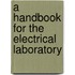 A Handbook For The Electrical Laboratory