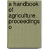 A Handbook Of Agriculture. Proceedings O