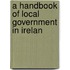 A Handbook Of Local Government In Irelan