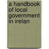 A Handbook Of Local Government In Irelan door Tom Clancy