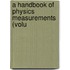 A Handbook Of Physics Measurements (Volu