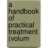 A Handbook Of Practical Treatment (Volum door John Herr Musser