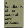 A Handbook Of The Code Of Civil Procedur door Alden