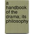 A Handbook Of The Drama; Its Philosophy