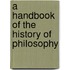 A Handbook Of The History Of Philosophy