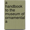 A Handbook To The Museum Of Ornamental A door Waring