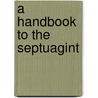 A Handbook To The Septuagint door Richard Rusden Ottley