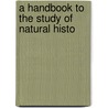 A Handbook To The Study Of Natural Histo door Isabel Margesoon