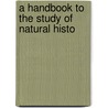 A Handbook To The Study Of Natural Histo by Isabel Margesoon
