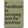 A Handbook To Winnipeg And The Province door Winnipeg. Committee For Science
