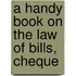 A Handy Book On The Law Of Bills, Cheque