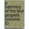 A Harmony Of The Four Gospels (Volume 2) by James Macknight