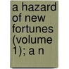 A Hazard Of New Fortunes (Volume 1); A N door William Dead Howells