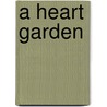 A Heart Garden door Miller